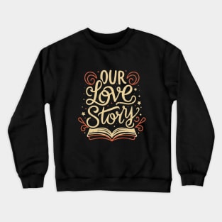 Love Story Capturing Moments Valentine's Day Crewneck Sweatshirt